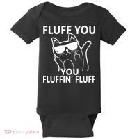 Fluff You You Fluffin' Fluff Funny Cat Baby Bodysuit thumb 0