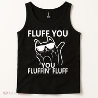 Fluff You You Fluffin' Fluff Funny Cat Tank Top thumb 2
