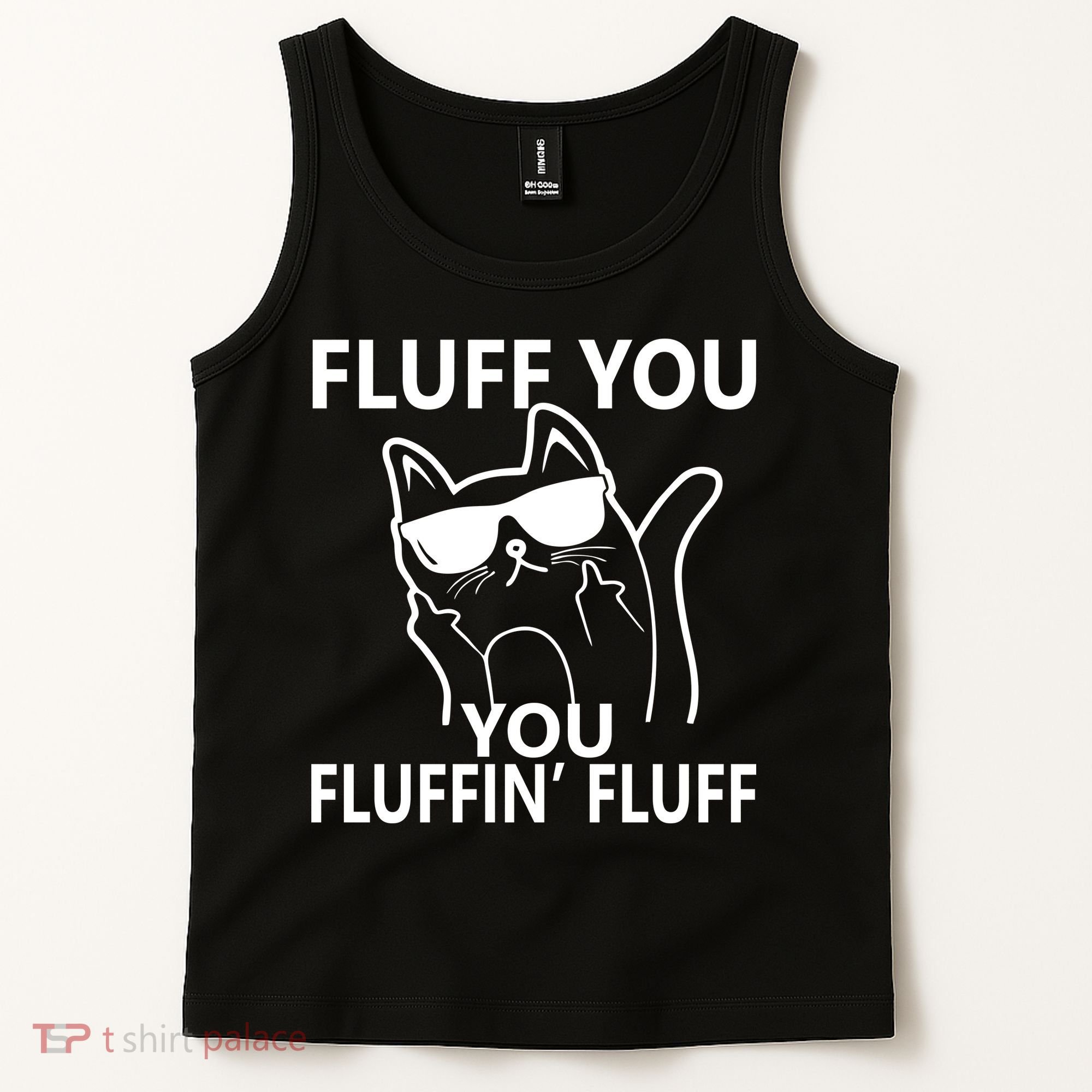 Fluff You You Fluffin' Fluff Funny Cat Tank Top