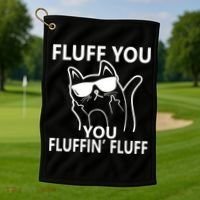 Fluff You You Fluffin' Fluff Funny Cat Golf Towel thumb 1