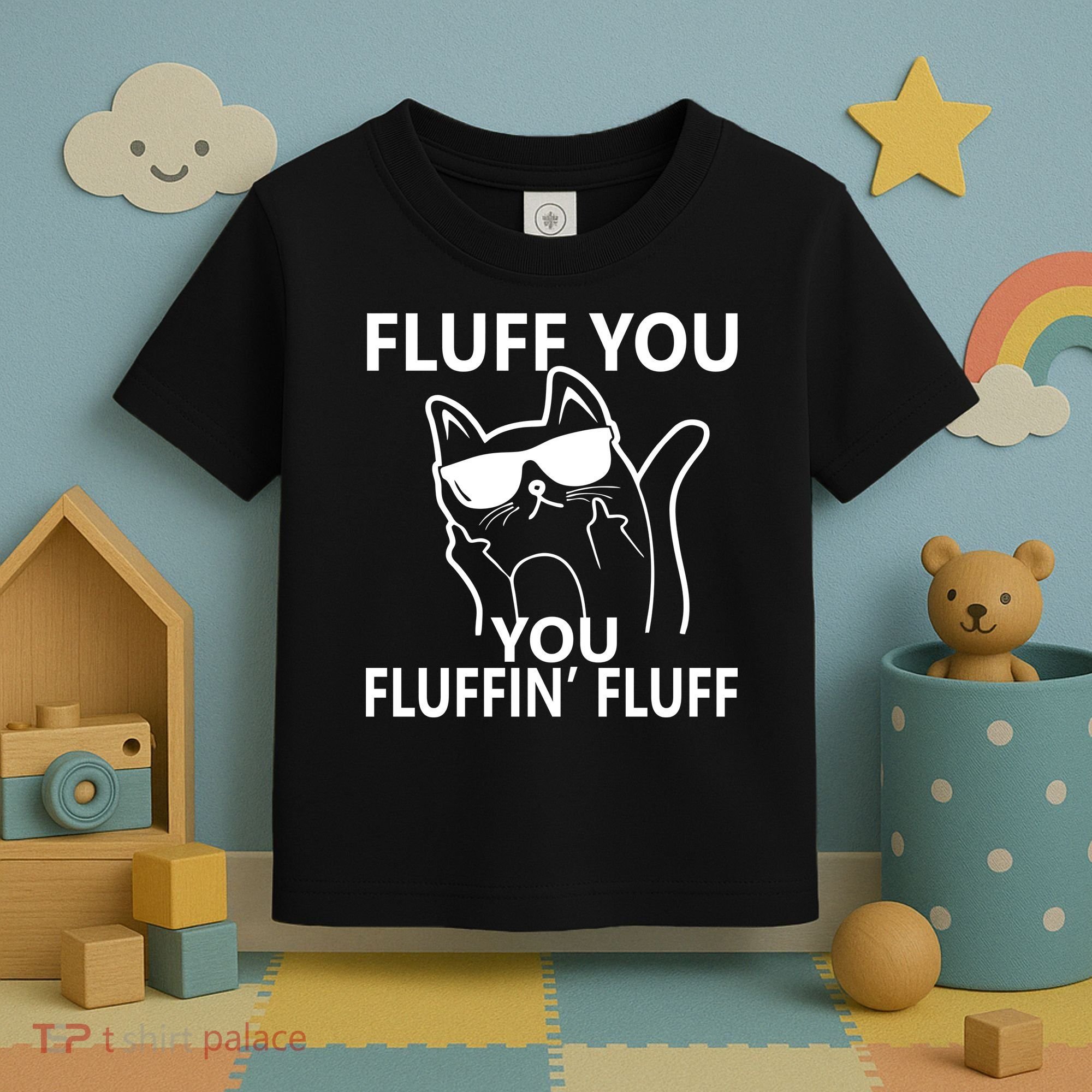 Fluff You You Fluffin' Fluff Funny Cat Toddler T-Shirt