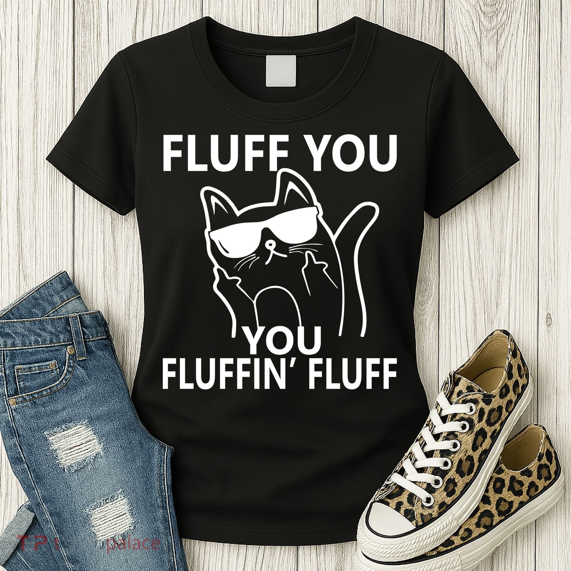 Fluff You You Fluffin' Fluff Funny Cat Women's T-Shirt