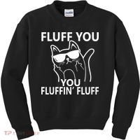 Fluff You You Fluffin' Fluff Funny Cat Kids Sweatshirt thumb 0