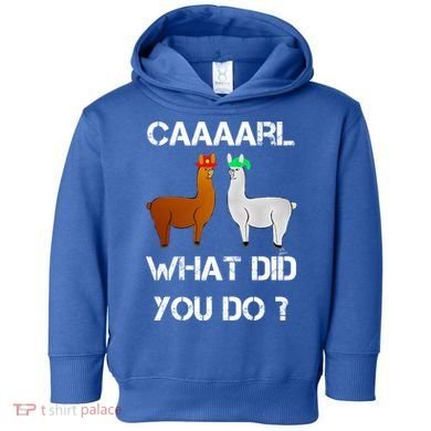 Funny Llama With Hats Gift Lama With Hat Carl What Did You Do Gift Toddler Hoodie