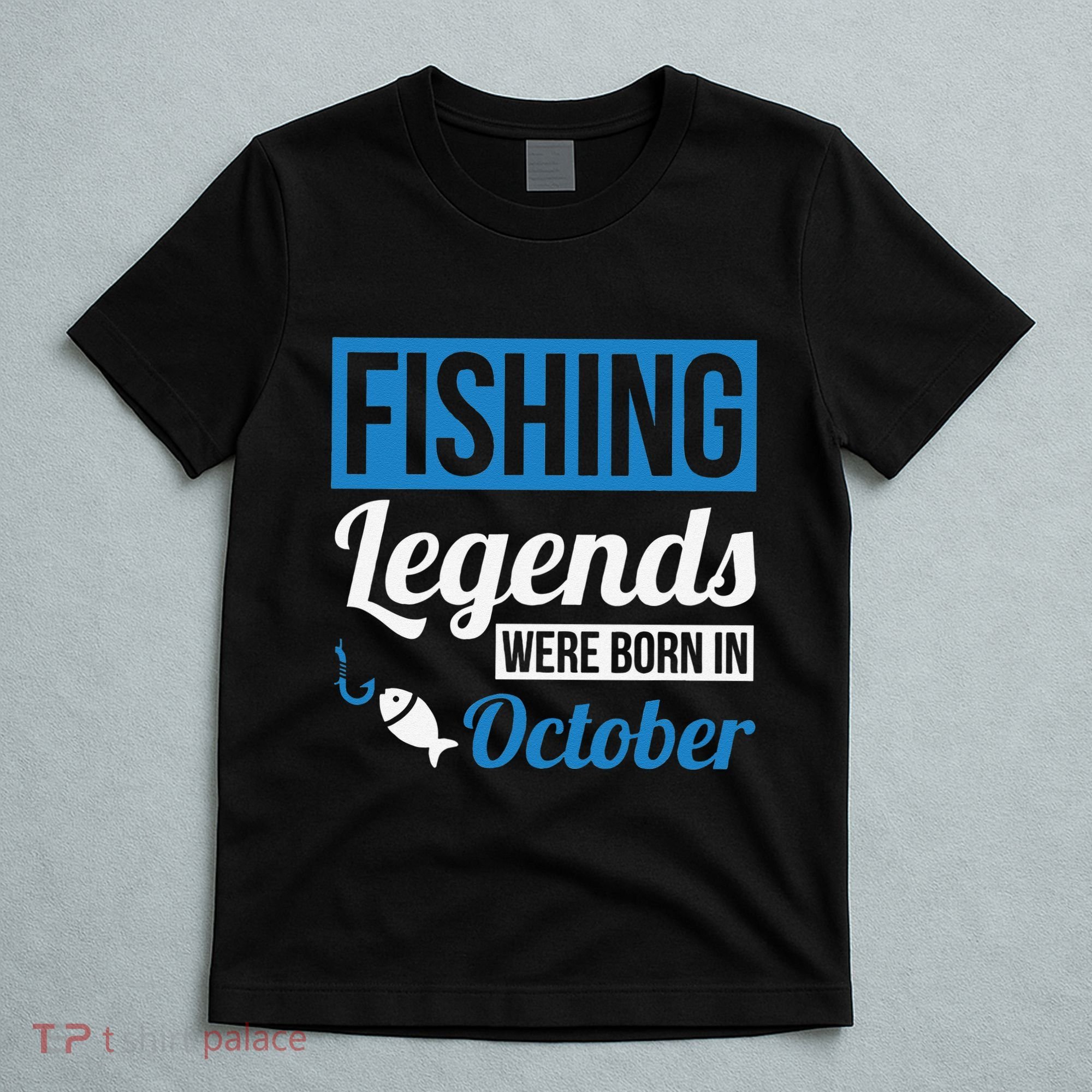 Fishing Legends Were Born In October Birthday Gift T-Shirt