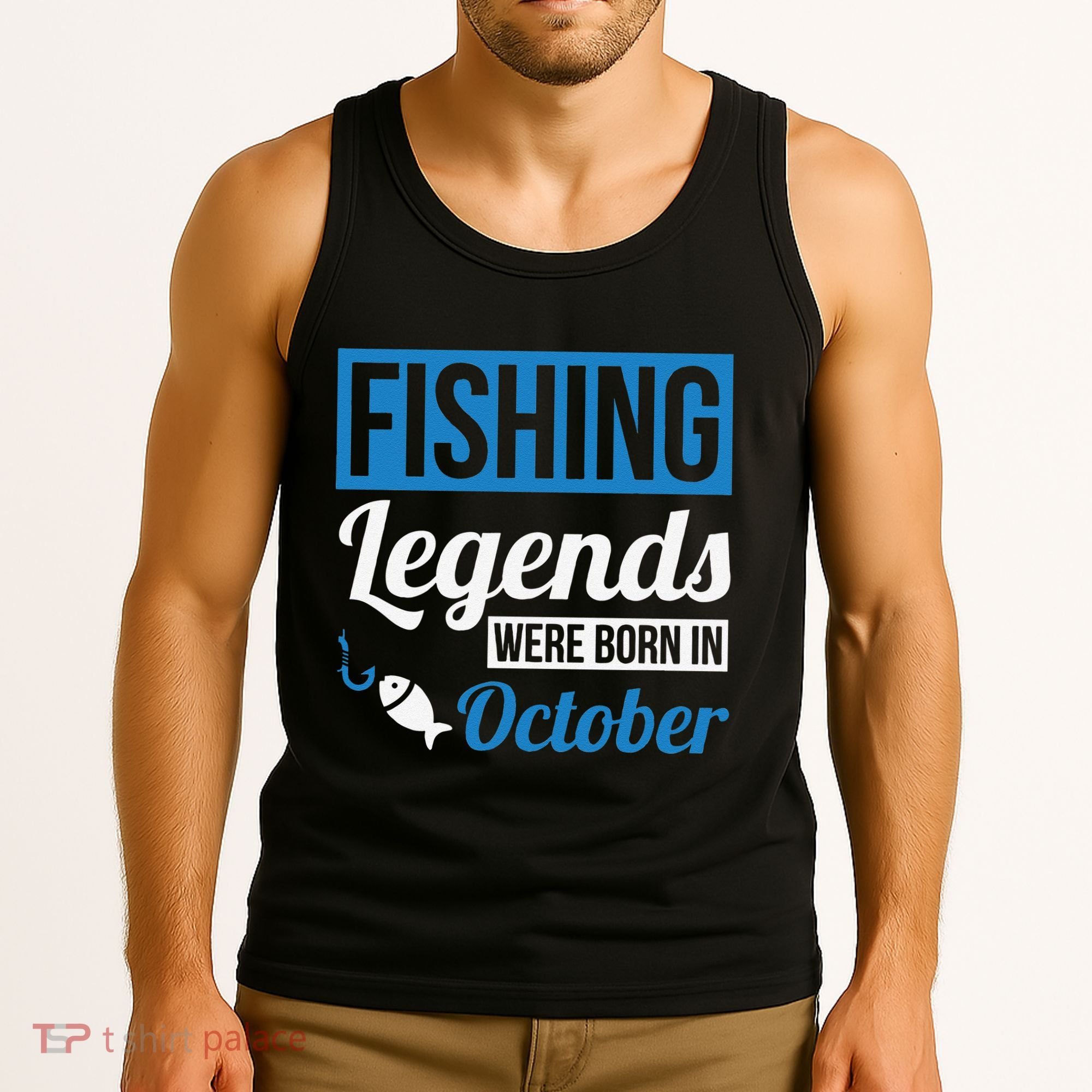 Fishing Legends Were Born In October Birthday Gift Tank Top