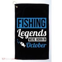 Fishing Legends Were Born In October Birthday Gift Golf Towel thumb 0