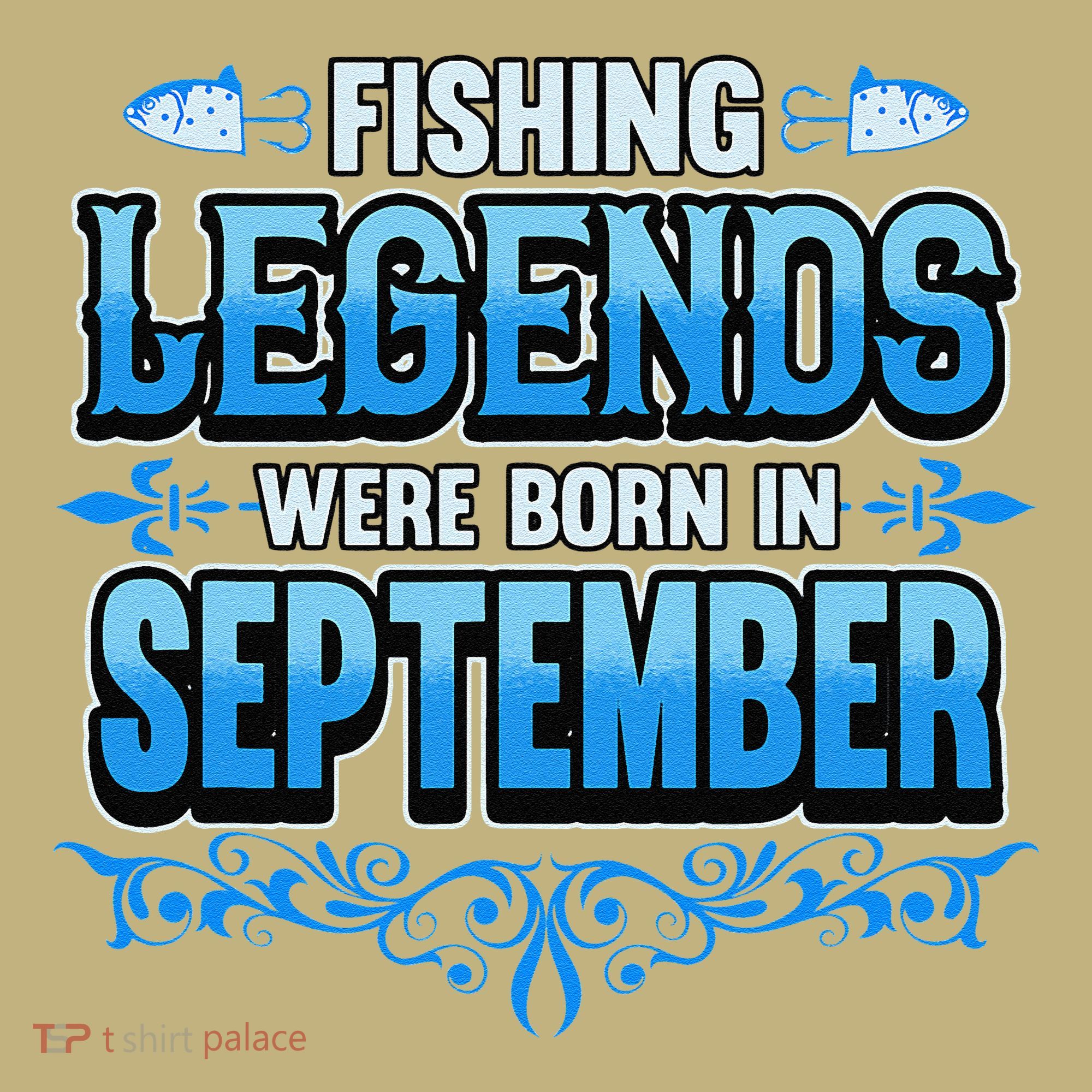 Fishing Legends Were Born In September Birthday Fisherman T-Shirt