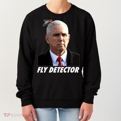 Fly Detector Mike Pence  Women's Sweatshirt
