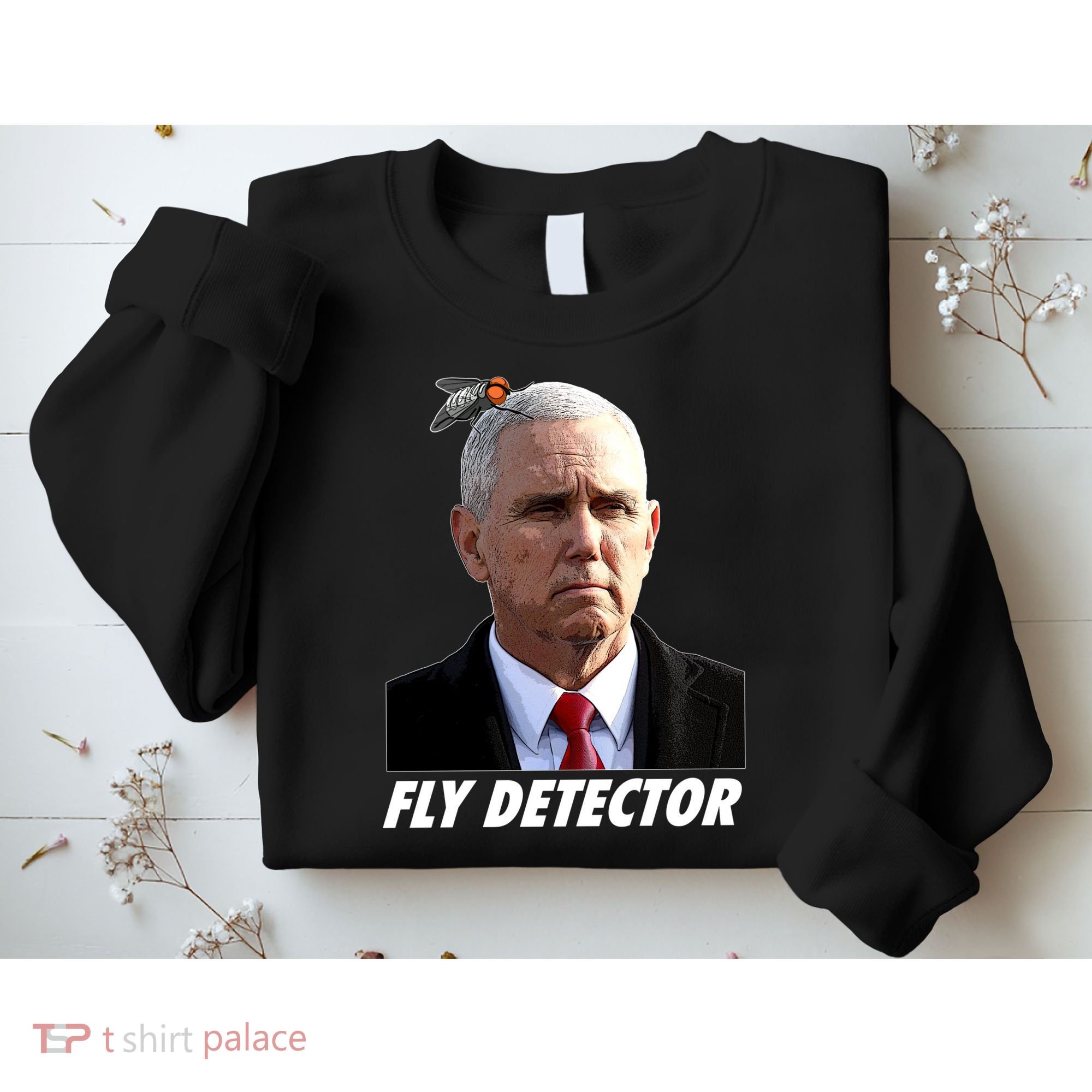 Fly Detector Mike Pence  Sweatshirt