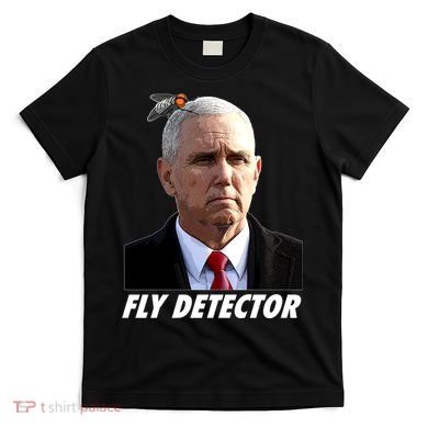 Fly Detector Mike Pence  T-Shirt