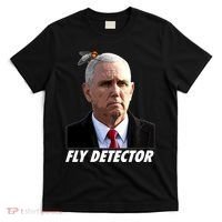 Fly Detector Mike Pence  T-Shirt thumb 0