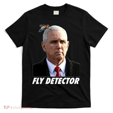 Fly Detector Mike Pence  T-Shirt