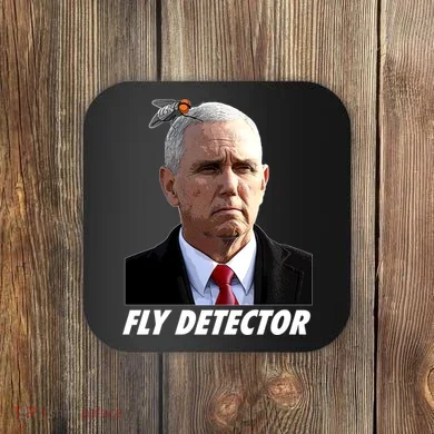 Fly Detector Mike Pence  Coaster