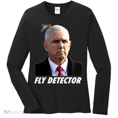 Fly Detector Mike Pence  Women's Long Sleeve Shirt