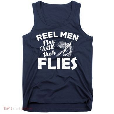 Fly Fishing Reel Men Play With Their Flies Tank Top