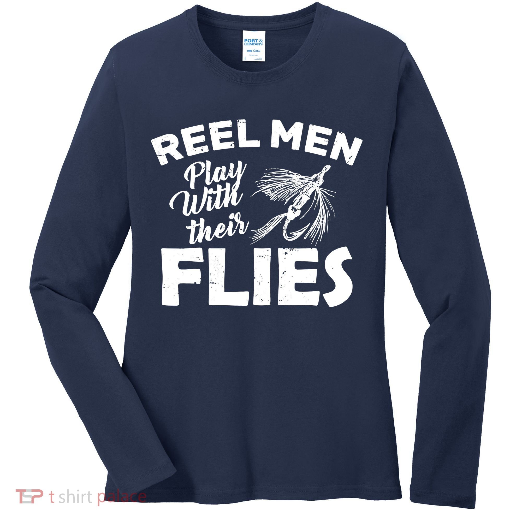 Fly Fishing Reel Men Play With Their Flies Women's Long Sleeve Shirt