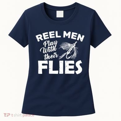 Fly Fishing Reel Men Play With Their Flies Women's T-Shirt