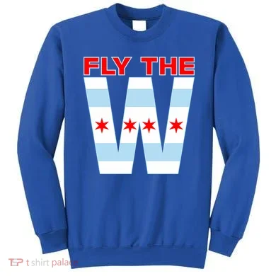 Fly The W Chicago Flag Sweatshirt