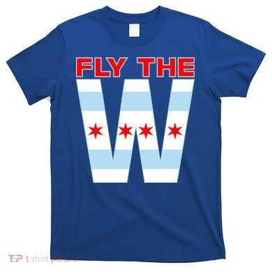 Fly The W Chicago Flag T-Shirt