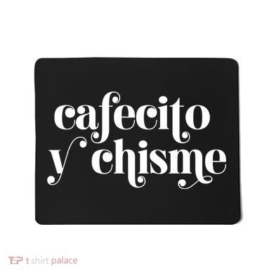 Frases LatinasCafecito Y Chisme Mousepad