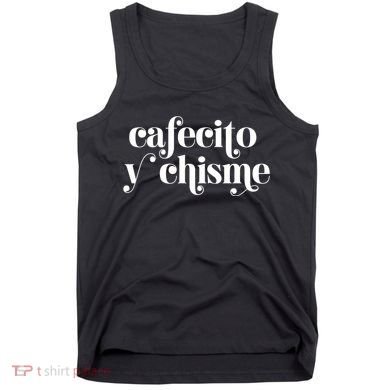 Frases LatinasCafecito Y Chisme Tank Top