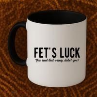 Fets Luck You Read That Wrong Didnt You Coffee Mug thumb 2