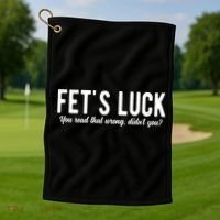 Fets Luck You Read That Wrong Didnt You Golf Towel thumb 1