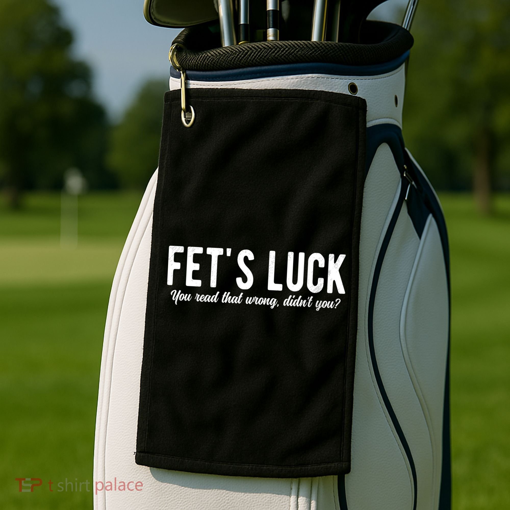 Fets Luck You Read That Wrong Didnt You Golf Towel