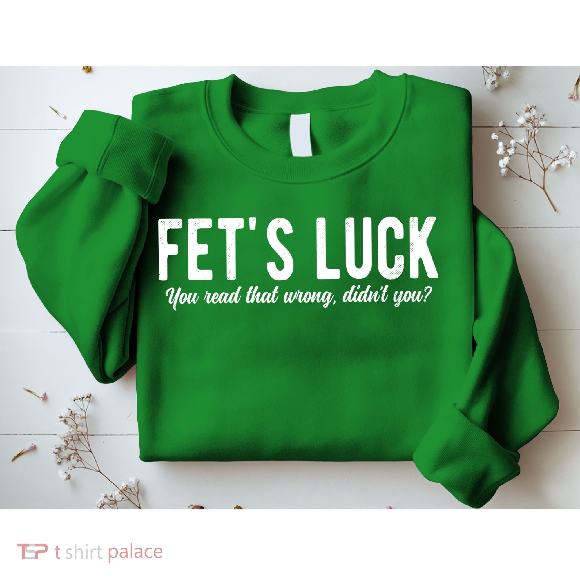 Fets Luck You Read That Wrong Didnt You Sweatshirt