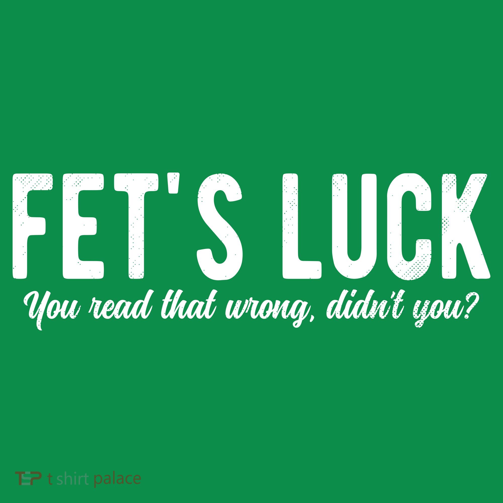 Fets Luck You Read That Wrong Didnt You Sweatshirt