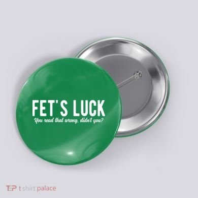 Fets Luck You Read That Wrong Didnt You Button