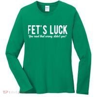 Fets Luck You Read That Wrong Didnt You Women's Long Sleeve Shirt thumb 0
