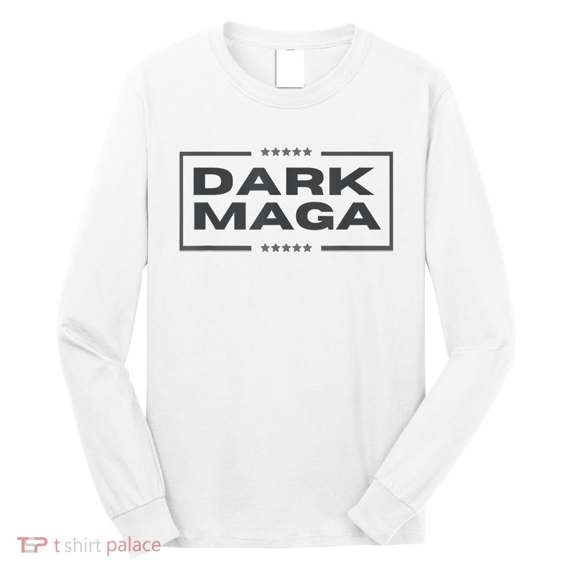 Funny Maga 2024 Dark Maga New! Maga Dark Long Sleeve Shirt