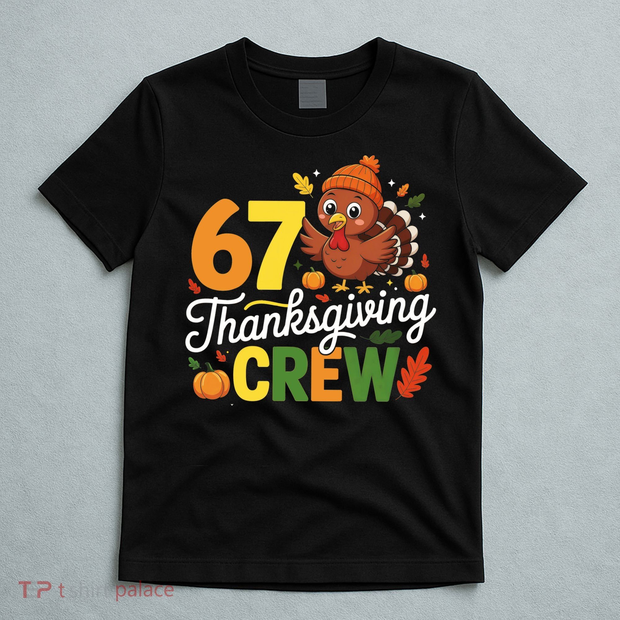 Family Matching 67 Thanksgiving Crew Cute Turkey T-Shirt
