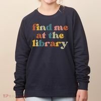 Find Me At The Library Shirt Book Lover School Librarian Groovy Women's Sweatshirt thumb 0