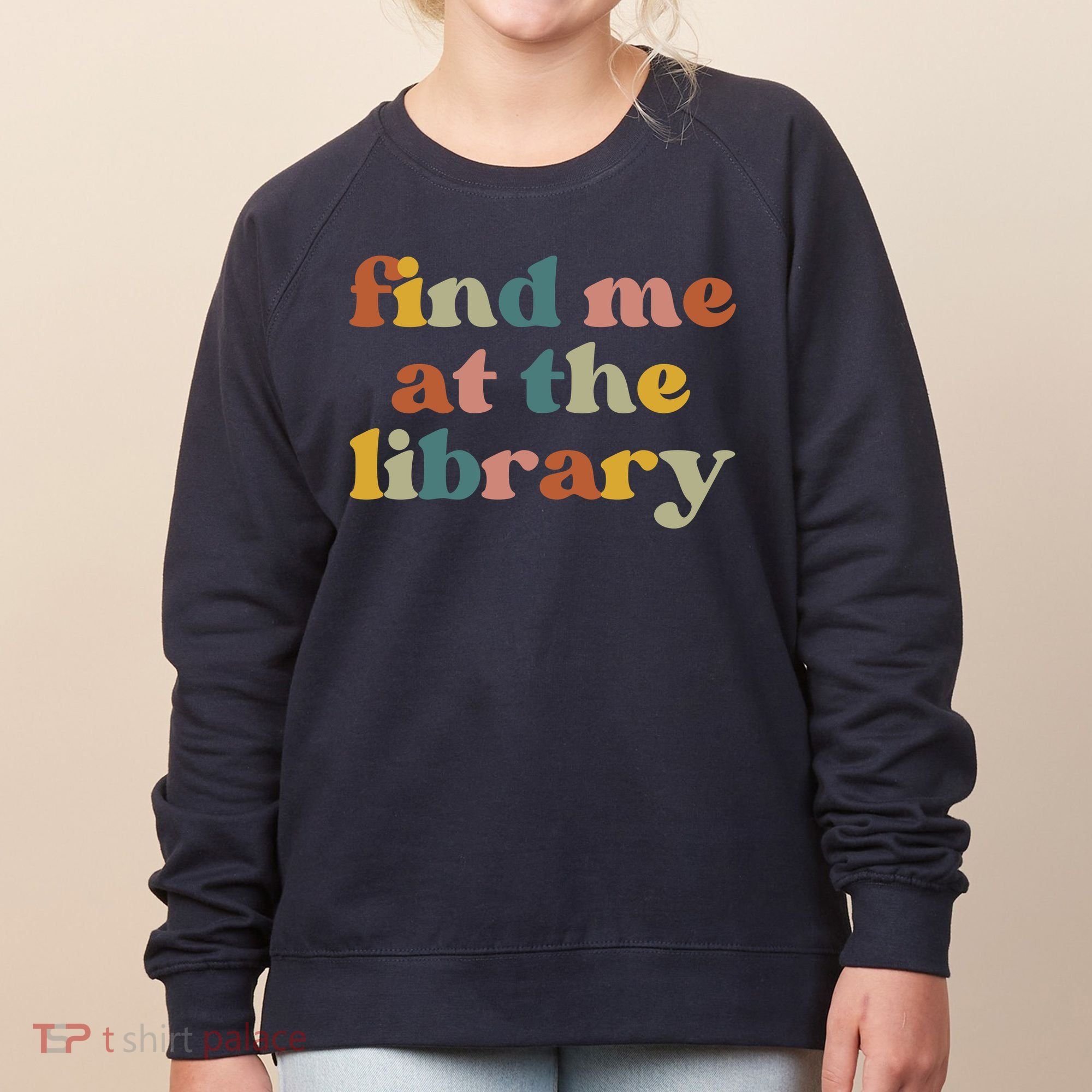 Find Me At The Library Shirt Book Lover School Librarian Groovy Women's Sweatshirt