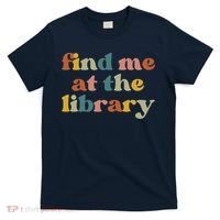 Find Me At The Library Shirt Book Lover School Librarian Groovy T-Shirt thumb 0