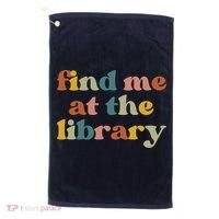 Find Me At The Library Shirt Book Lover School Librarian Groovy Golf Towel thumb 0