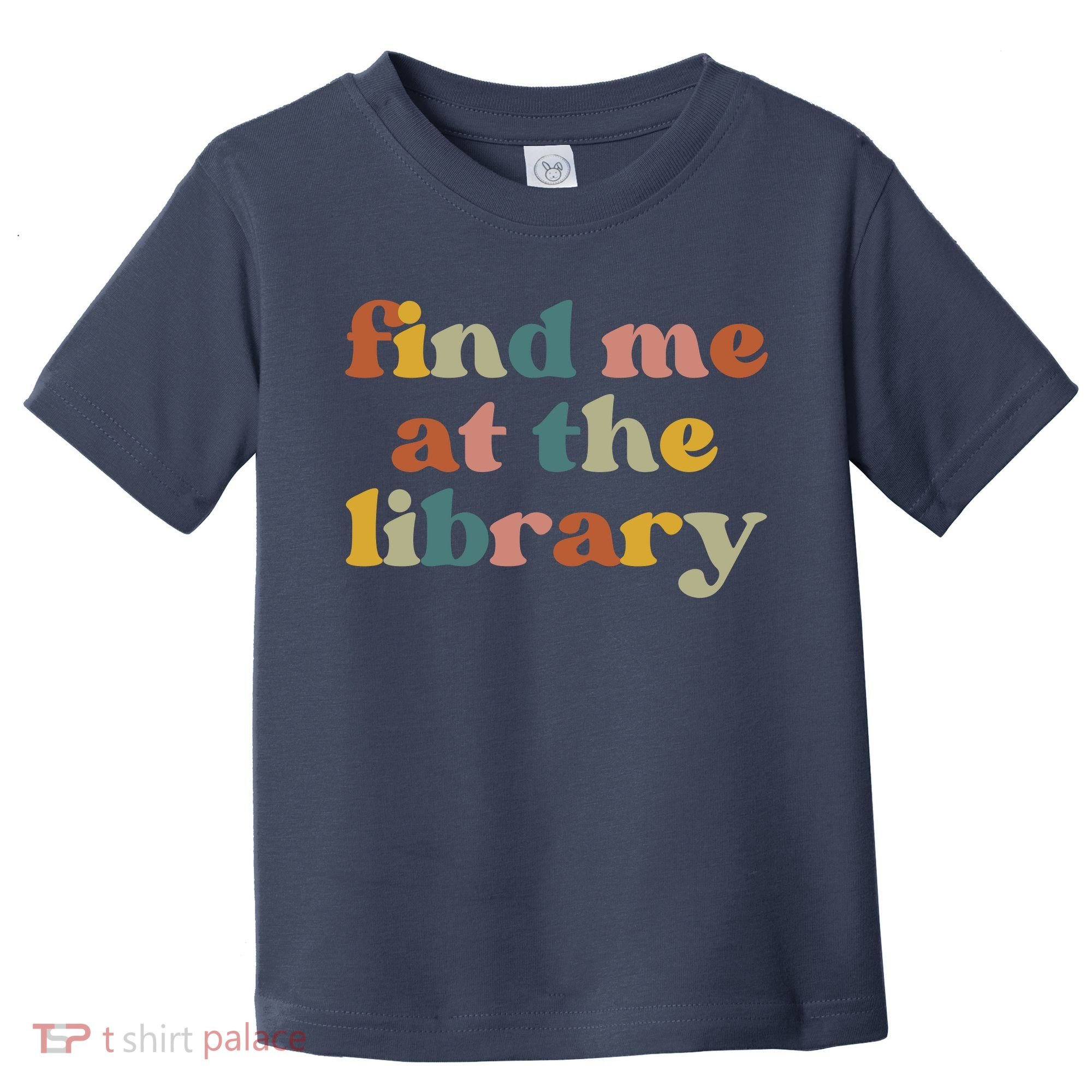 Find Me At The Library Shirt Book Lover School Librarian Groovy Toddler T-Shirt