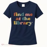 Find Me At The Library Shirt Book Lover School Librarian Groovy Women's T-Shirt thumb 0