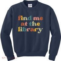 Find Me At The Library Shirt Book Lover School Librarian Groovy Kids Sweatshirt thumb 0