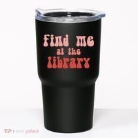 Find Me At The Library Tumbler thumb 0