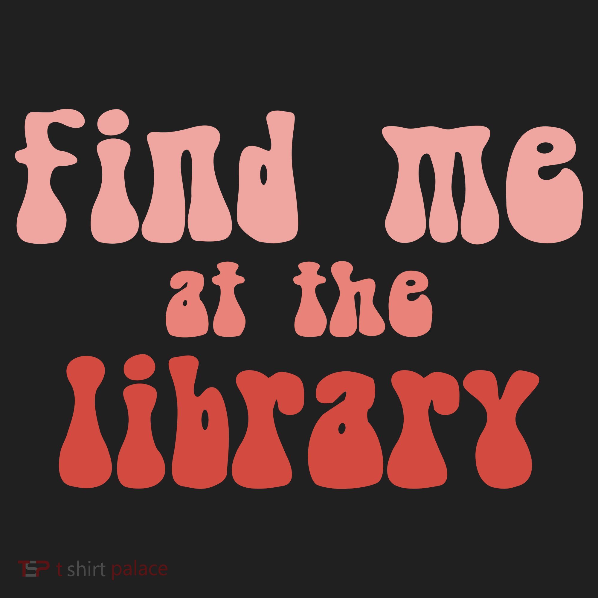 Find Me At The Library Tumbler