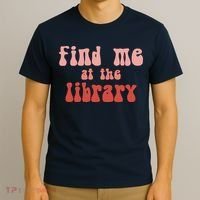 Find Me At The Library T-Shirt thumb 3