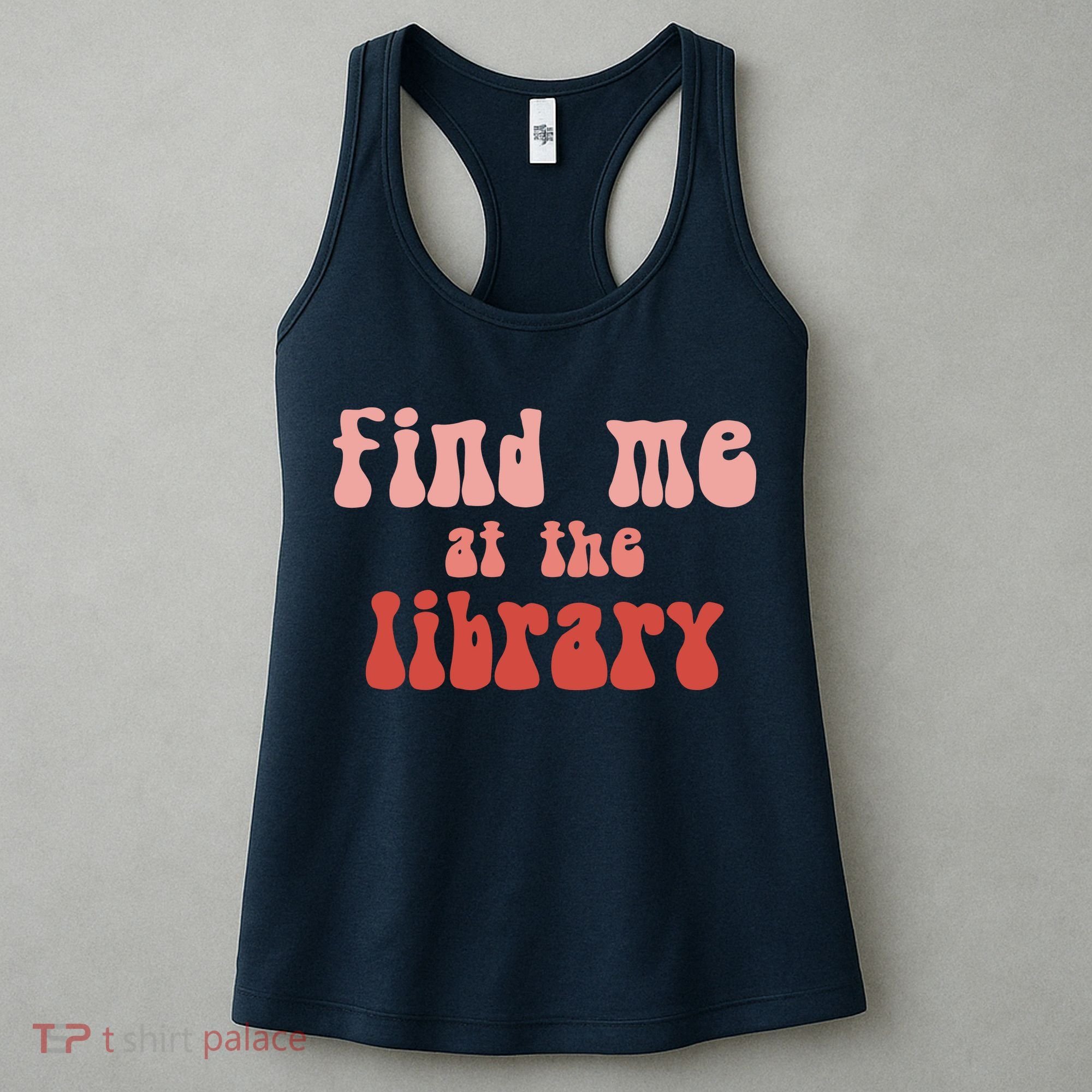 Find Me At The Library Women's Tank Top