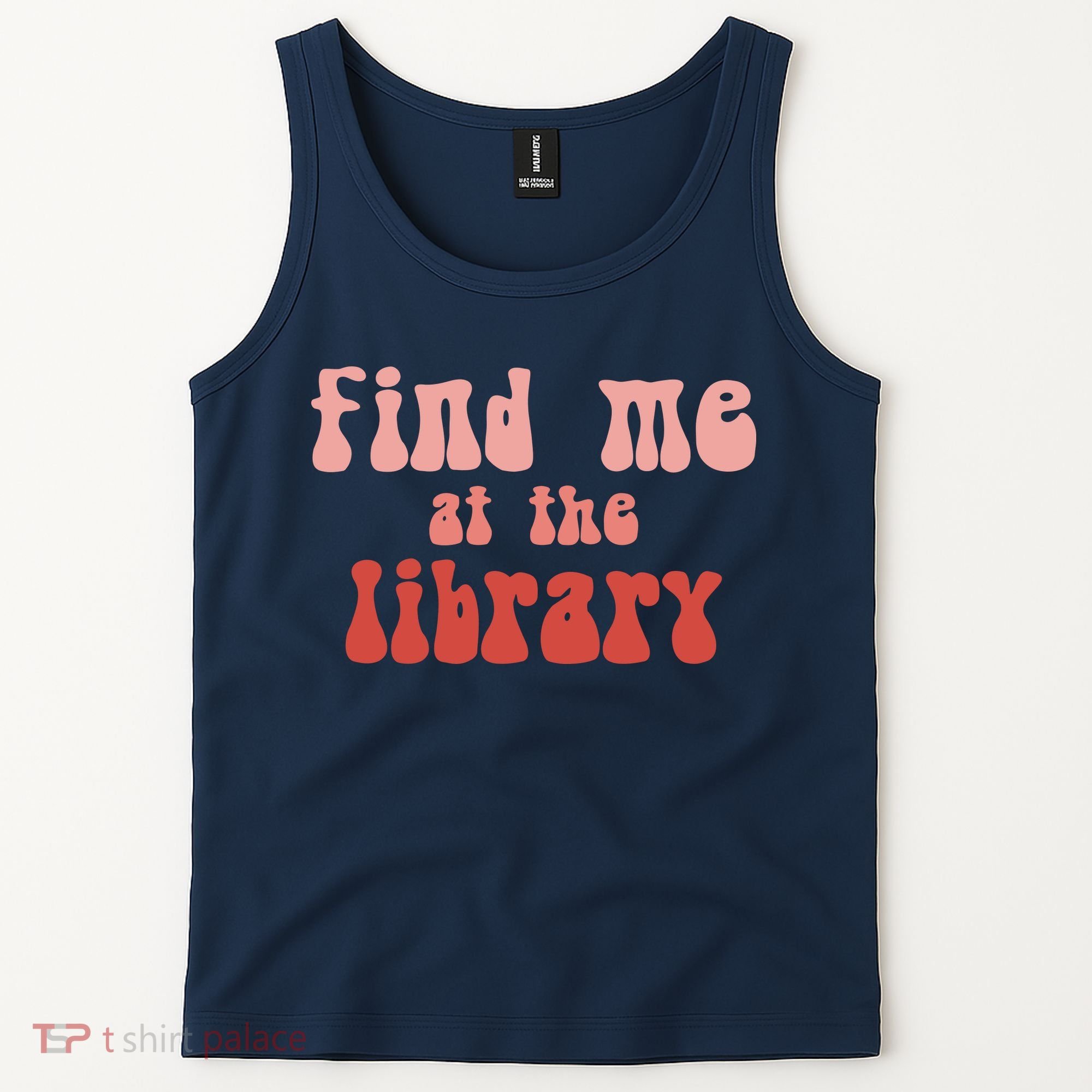 Find Me At The Library Tank Top