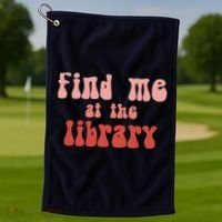 Find Me At The Library Golf Towel thumb 1