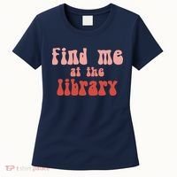 Find Me At The Library Women's T-Shirt thumb 0