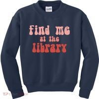 Find Me At The Library Kids Sweatshirt thumb 0